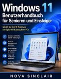 Windows 11 Benutzerhandbuch für Senioren und Einsteiger: Schritt-für-Schritt-Anleitung zur täglichen Nutzung Ihres PCs