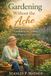 Gardening Without the Ache: Raised Bed & Accessible Gardening for Seniors Who Want to Grow with Ease.
