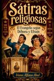 Sátiras religiosas: El Evangelio según Débora y Efraín