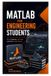 MATLAB for Engineering Students: Solve Problems, Plot Data, and Build Simple Models