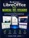 Dominar LibreOffice 26.2 Manual del usuario: La automatización avanzada definitiva, la programación de macros y el análisis de datos en la suite ofimática gratuita de código abierto.