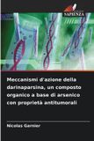 Meccanismi Edizioni Sapienza Meccanismi d'azione della darinaparsina, un composto organico a base di arsenico con proprietà antitumorali