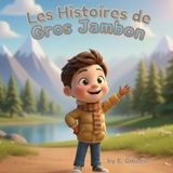 Les histoires de Gros Jambon: Des aventures drôles et familiales pour petits et grands