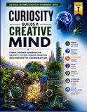 CURIOSITY Independently Published The Brain-Informed Innovation Framework- Curiosity Builds a Creative Mind