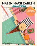 Malbuch für Erwachsene - DOLCE VITA: Malen nach Zahlen: Entspannende und sonnendurchflutete Illustrationen