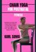 CHAIR YOGA FOR POSTNATAL FITNESS: Transform Your Body with Simple Pilates Workouts to Sculpt Glutes, Define Arms, and Tighten Your Core—Fast, Effective, and Beginner-Friendly