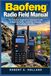 Baofeng Radio Field Manual: The Practical Beginner-to-Advanced Guide to Baofeng Radios, Licensing, Channels, and Confident Operation