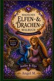 Magisches Elfen- & Drachen-Malbuch Band 2: Für Kinder ab 10 Jahren, Jugendliche und Erwachsene - Band 2 - Der Ruf des Saphirgrats - 30 Neue detailreiche Fantasy-Ausmalbilder aus der Welt von Myravael