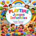 PLAYTIME Juegos Infantiles: English & Spanish / Inglés y Español