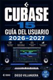 Cubase Cubase 15 Guía del Usuario 2026-2027 Paperback