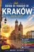 Guida Kraków 2026–2027 Travel Guide: Discover the Royal Castle, Old Town, Kazimierz, Christmas Markets, Polish Cuisine, Culture, Riverside, and Local Traditions