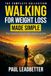 The Walking for Weight Loss Made Simple: The Complete Collection