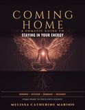 Coming Home: A Somatic Guide to Staying in your energy