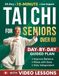 Tai Chi for Seniors Over 60: A 28-Day Program to Regain Confidence and Maintain Independence with Gentle 10-Minute Daily Exercises Designed for Better Balance, Mobility, and Strength
