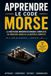 Apprendre le Code Morse: La méthode mnémotechnique complète