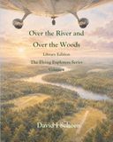 Over the River and Over the Woods: The Flying Explorers Series, Volume 4, Full Color Library Edition