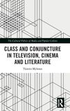 Class Routledge The Cultural Politics of Media and Popular Culture / Class and Conjuncture in Television, Cinema and Literature / 2026