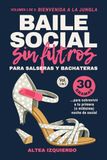 Baile Social Sin Filtros para Salseras y Bachateras: Volumen 1. Bienvenida a la Jungla