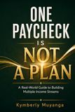 One Paycheck Is Not a Plan: A Real-World Guide to Building Multiple Income Streams