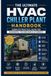 The Ultimate HVAC Chiller Plant Handbook Complete Practical Guide for Engineers, Technicians & Students
