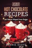 120 Createspace Independent Publishing Platform 120 Hot Chocolate Recipes
