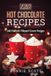 120 Createspace Independent Publishing Platform 120 Hot Chocolate Recipes