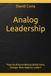 Analog Leadership: Small Unit Principles for High-Stakes Organizations: "How the Airborne Mindset Builds Faster, Stronger, More Adaptive Leaders"