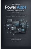 Microsoft Power Apps Mastery Handbook 2026 Edition