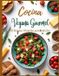 Cocina Independently Published Cocina Vegana Gourmet: 20 Recetas Vibrantes para Cada Día: Sabores del mundo en platos nutritivos, elegantes y fáciles de preparar Paperback