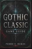 Gothic Classic Game Guide: The Essential Strategy Companion for Surviving the Barrier and Conquering the Mining Colony
