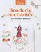 Broderie enchantée: 500 modèles à broder