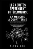 LES ADULTES APPRENNENT DIFFÉREMMENTS : LA MÉMOIRE À COURT TERME