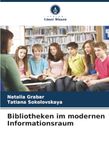 Bibliotheken im modernen Informationsraum: DE