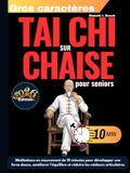 Tai Chi sur chaise pour seniors: Méditations en mouvement de 10 minutes pour développer une force douce, améliorer l’équilibre et réduire les raideurs articulaires (avec des illustrations pas à pas)