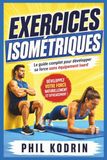 Exercices isométriques: Le guide complet pour développer sa force sans équipement lourd