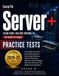 CompTIA Server+ Practice Tests: Scenario-Based SK0-005 Prep with Practice Tests, Explanations, and Fast Track Cheatsheets