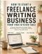 How Independently Published How To Start A Freelance Writing Business From Your Kitchen Table