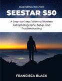 MASTERING Zwo Mastering the Zwo Seestar S50