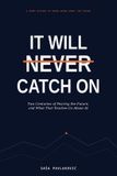It will never catch on: Two Centuries of Fearing the Future, and What That Teaches Us About AI