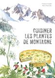 Cuisiner les plantes de montagne (2e ed)