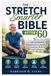 The Stretch Smarter Bible After 60: Safe and Effective Exercises to Improve Flexibility, Mobility, and Confidence