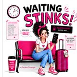 Waiting Stinks!: A Funny Rhyming Picture Book About Waiting, Waiting… and Waiting Some More