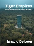 Tiger Empires: From Wilderness to Global Markets
