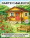 Garten Malbuch: 50 Ausmalbilder für Erwachsene: Kleine Gärten, Gartenlauben, Blumen & Gemüsebeete
