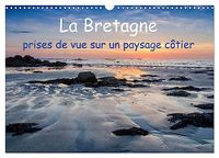 La CALVENDO La Bretagne - prises de vue sur un paysage côtier (Calendrier mural 2027 DIN A3 vertical), CALVENDO calendrier mensuel: Photos de la côte bretonne aussi grandiose que variée
