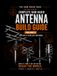 Ham Radio Base Ultimate Antenna Build Guide: Volume 3: VHF/UHF & Satellite Antennas