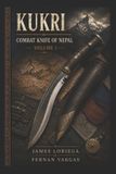 Kukri: Independently Published Kukri: Combat Knife of Nepal Volume 1 Paperback
