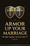 Armor Up Your Marriage: We Fight Together, Not Each Other