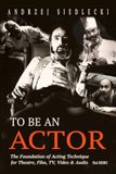 TO BE AN ACTOR / The Foundation of Acting Technique / Theatre, Film, TV, Video & Audio / N/A