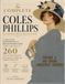 The Coles Phillips The Complete Coles Phillips Illustration Collection: A Large-Format Restored Visual Compendium of 280 Masterworks from American Golden Age Magazine Illustration: Volume 1: The Iconic Fadeaway Designs